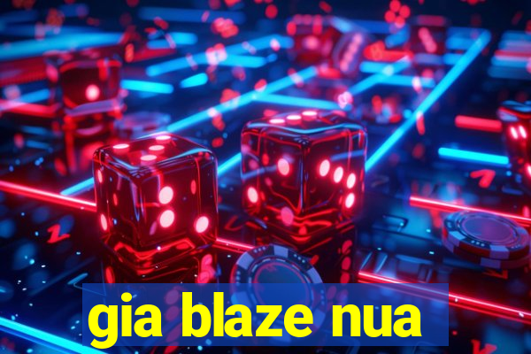 gia blaze nua